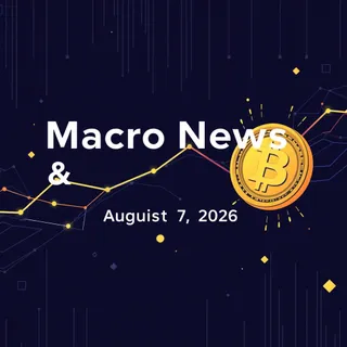 Macro News Crypto Impact August 7 2026